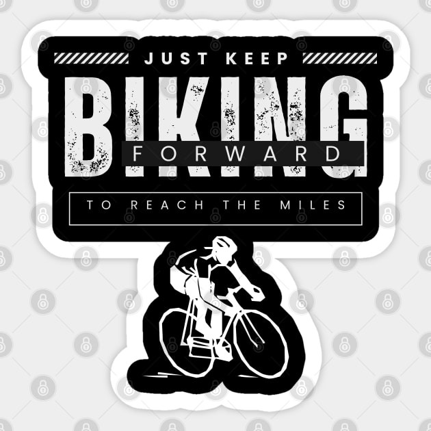 Just Keep Biking Forward to Reach the Miles Sticker by KIRBY-Z Studio